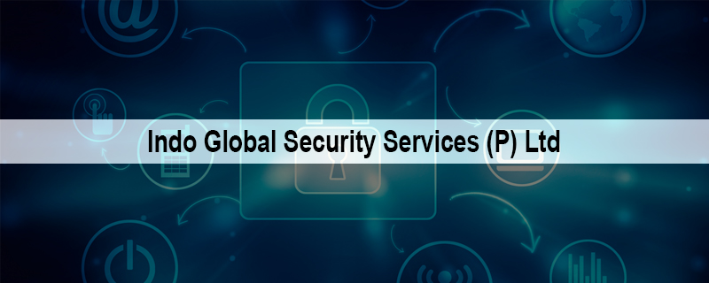 Indo Global Security Services (P) Ltd 